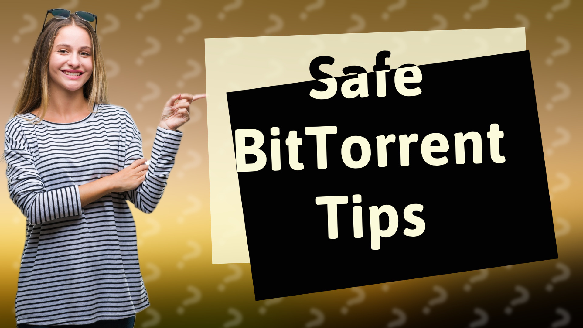 Safe BitTorrent Tips