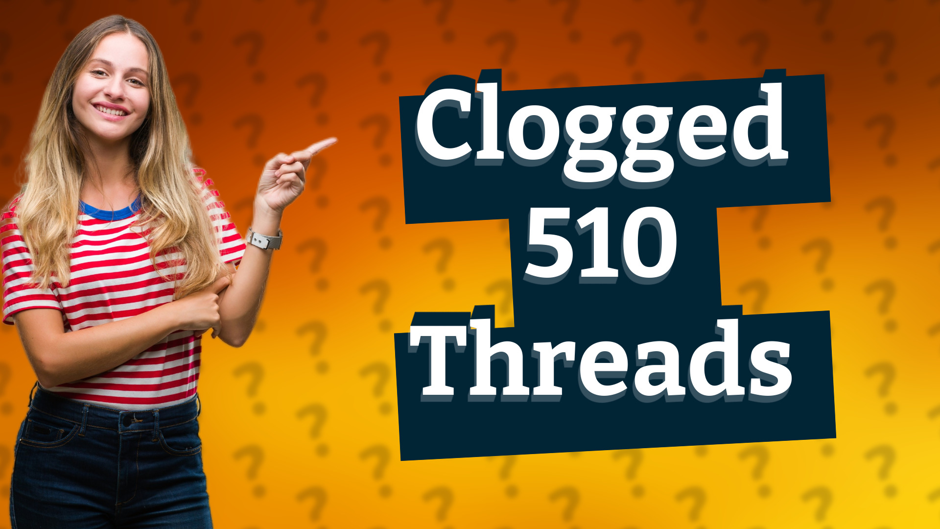 Clogged 510 Threads