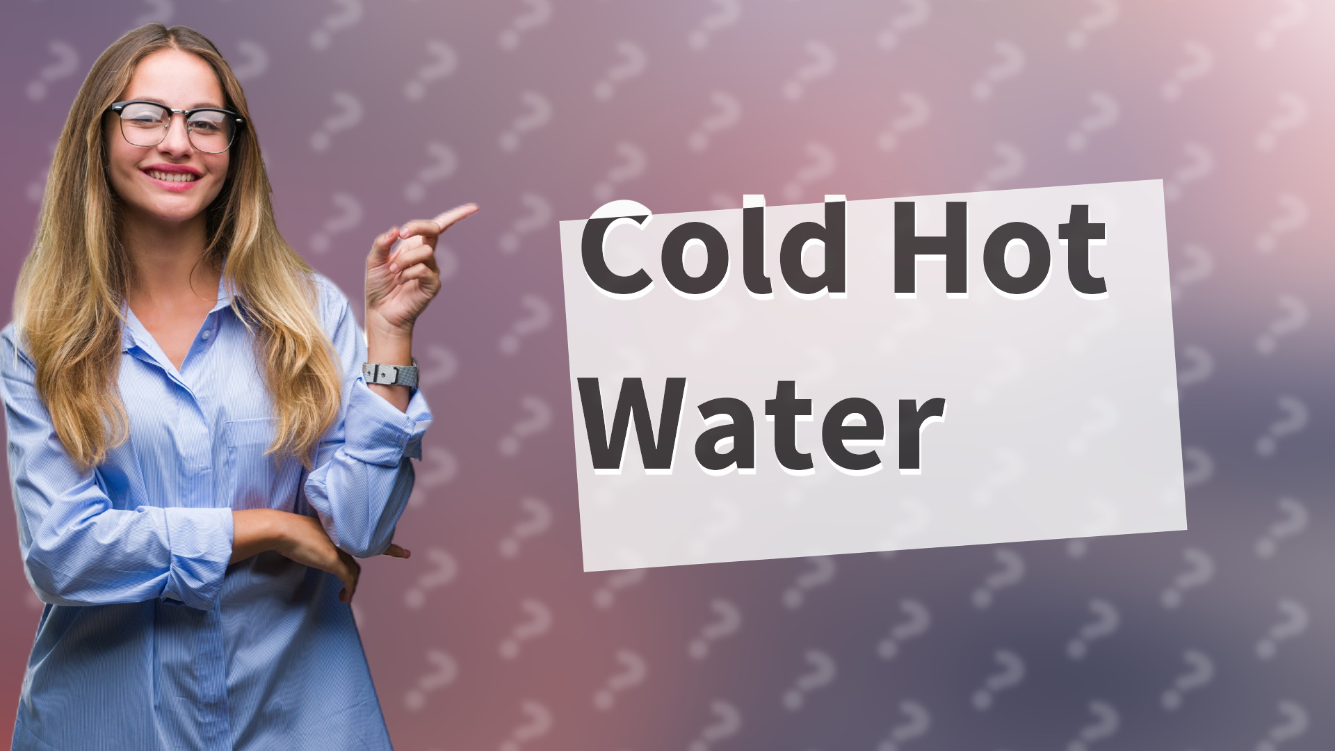 Cold Hot Water