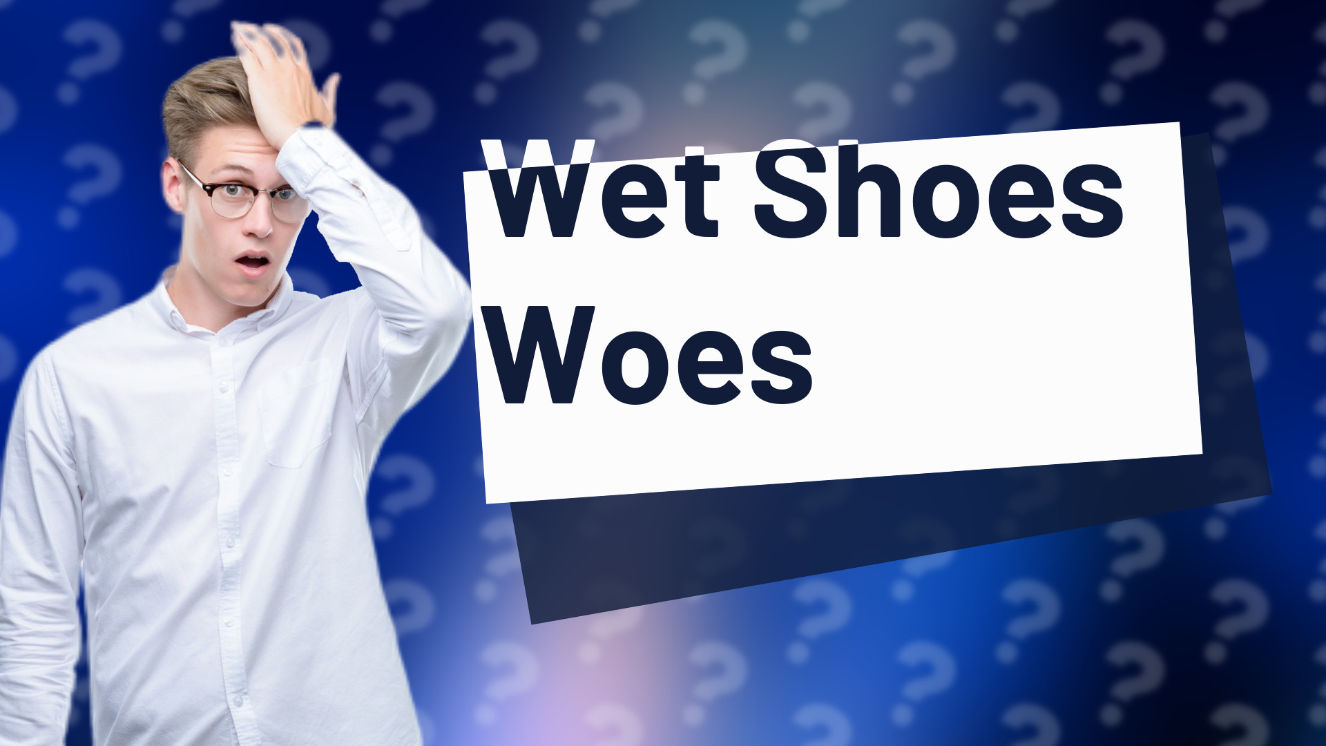 Wet Shoes Woes