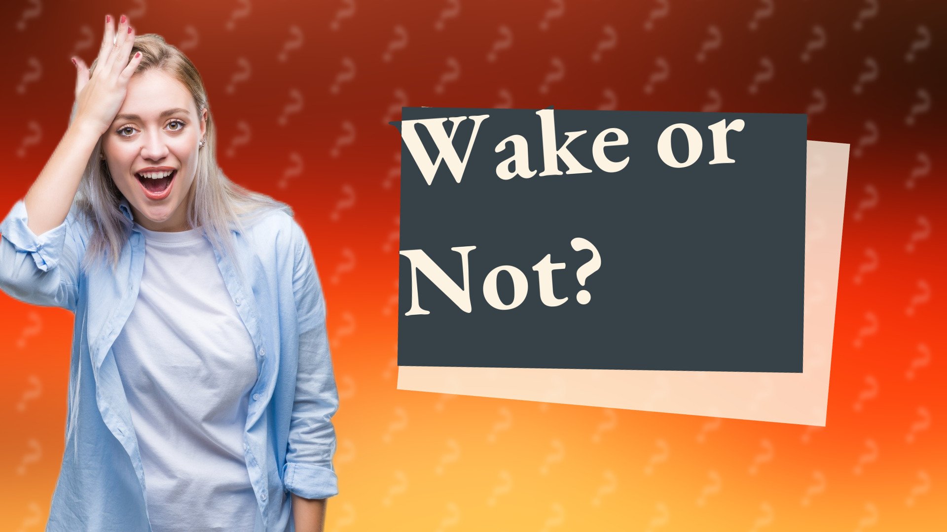 Wake or Not?