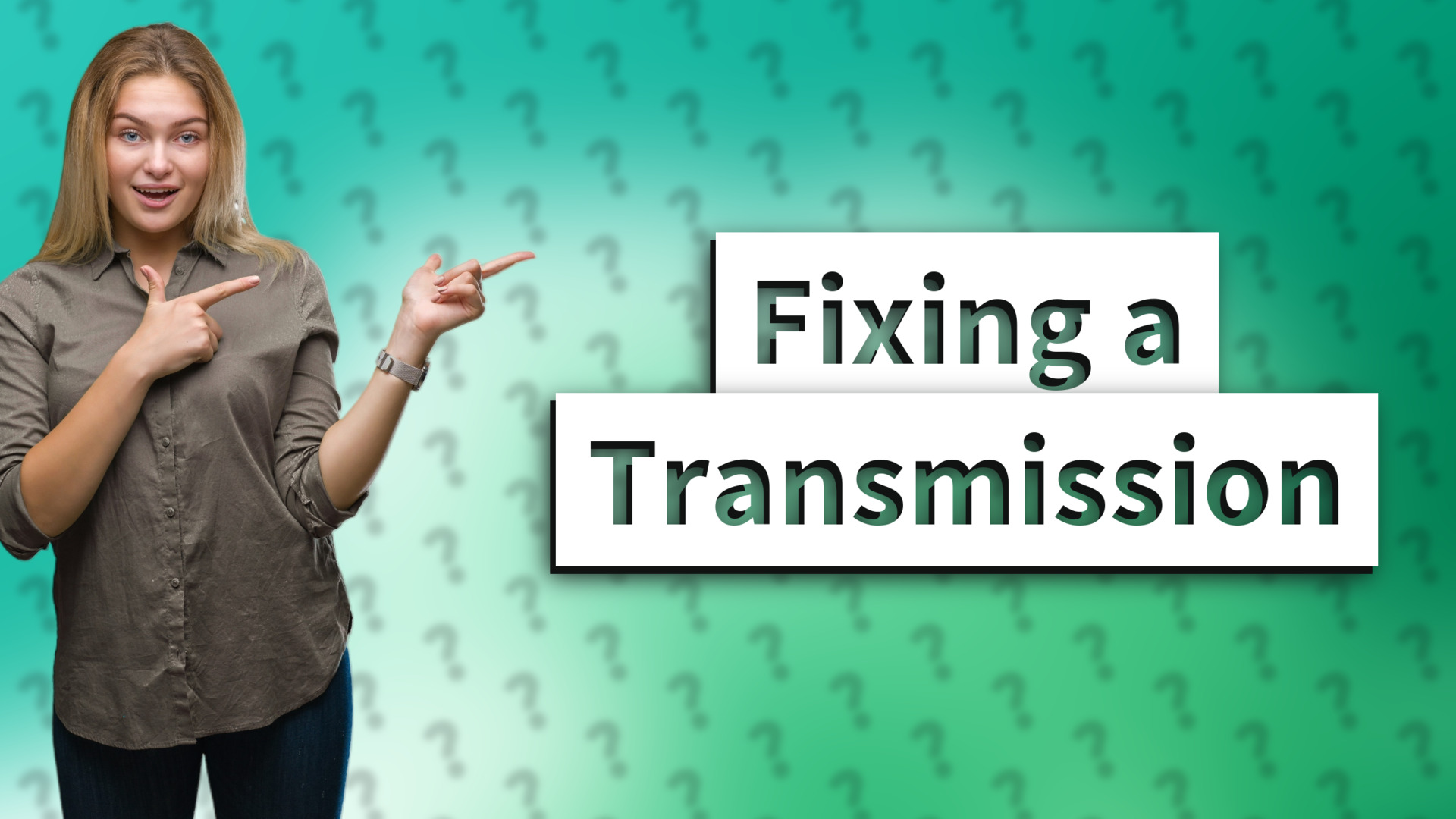 Fixing a Transmission
