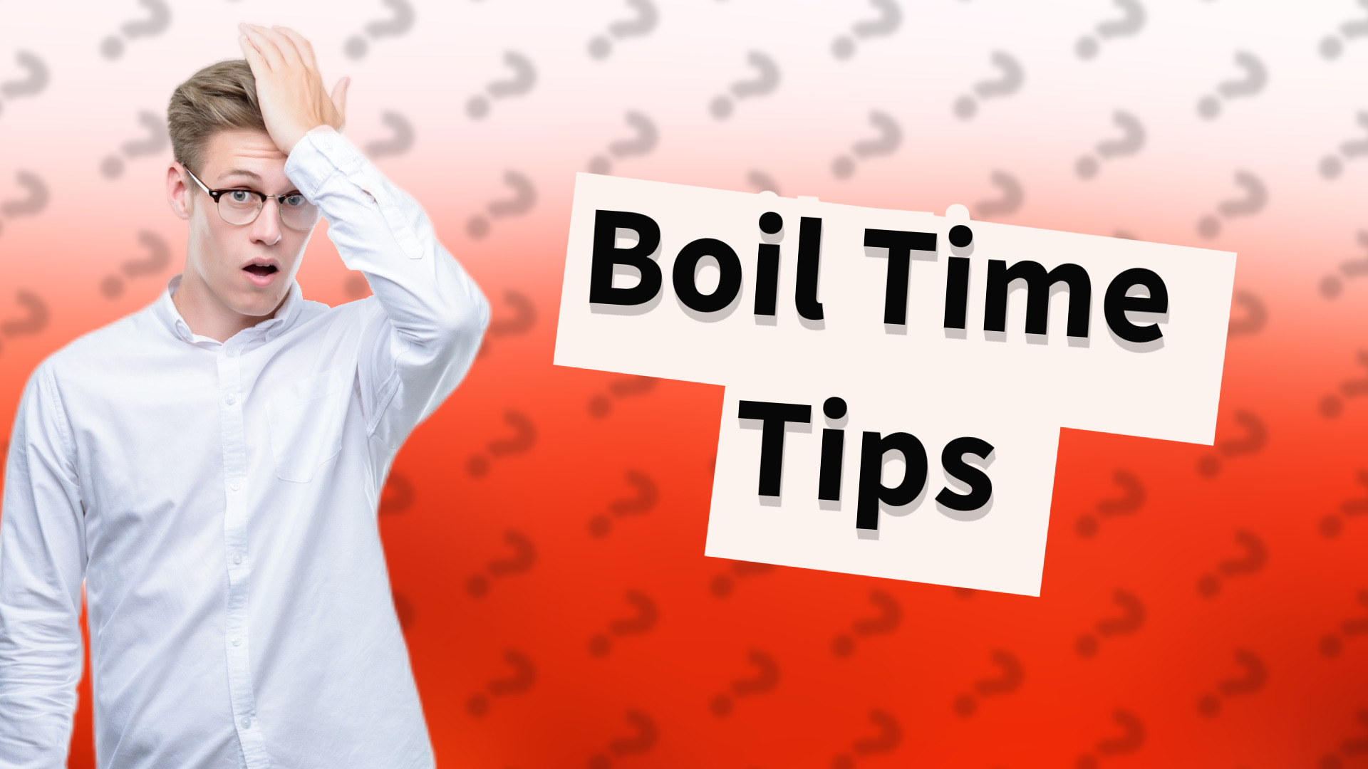 Boil Time Tips