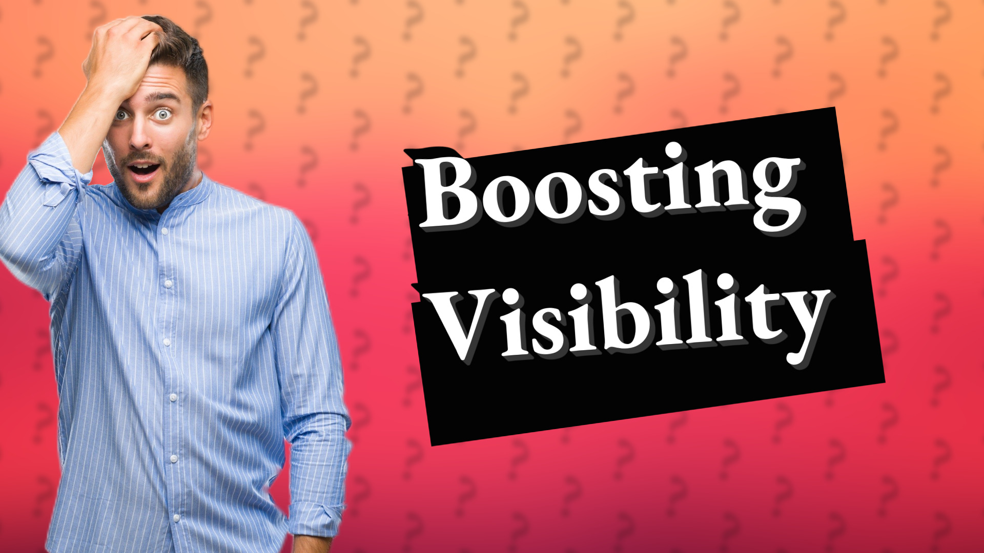 Boosting Visibility
