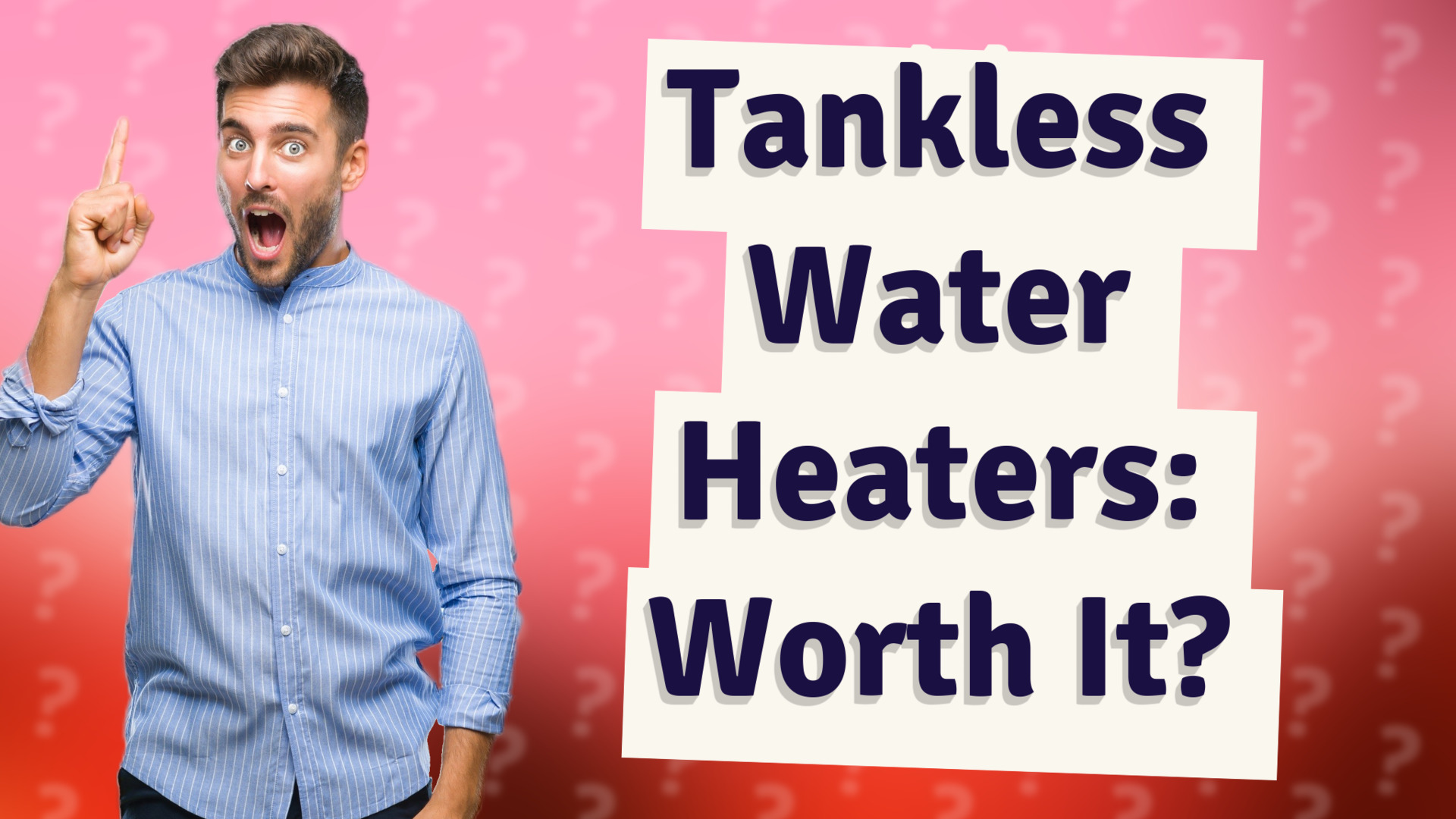 Tankless Water Heaters: Worth It?