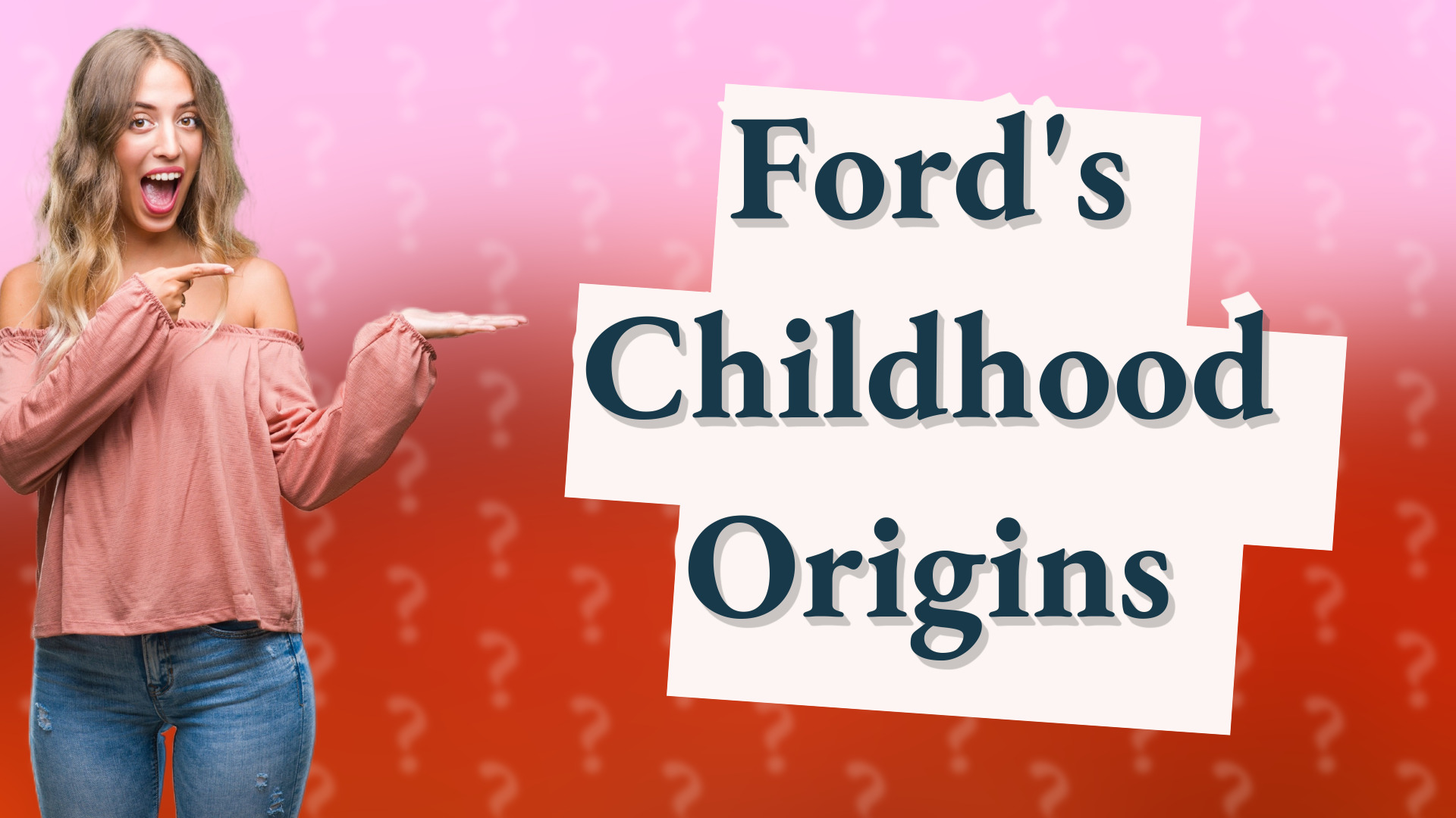 Ford's Childhood Origins