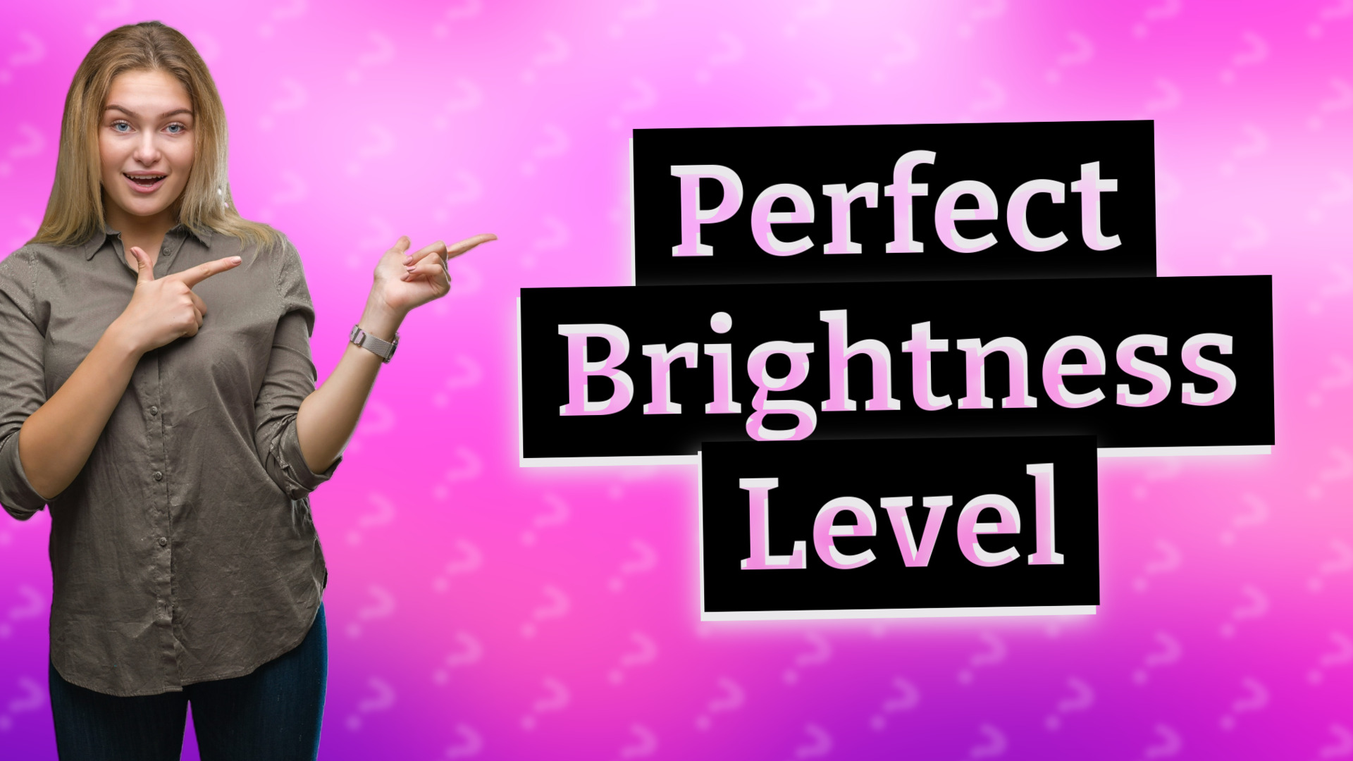 Perfect Brightness Level