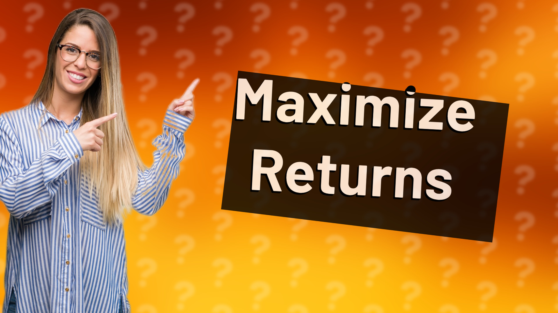 Maximize Returns