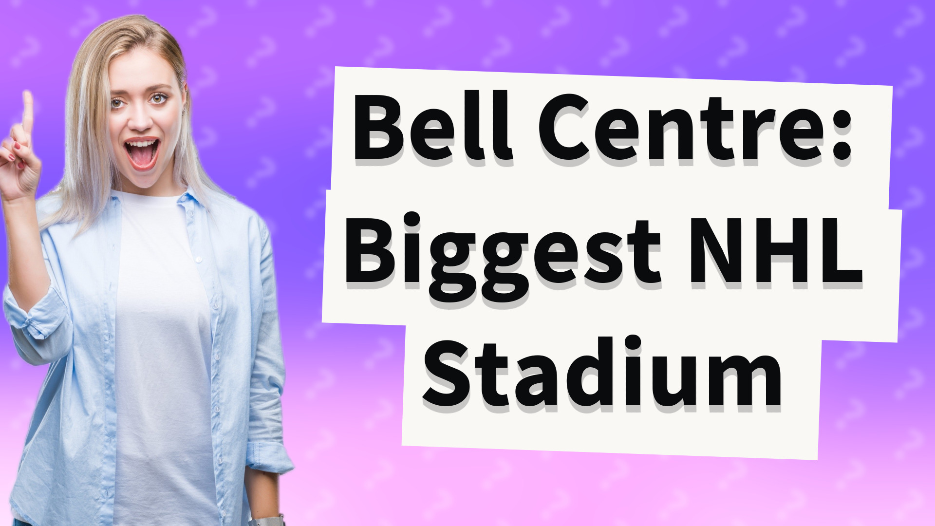 Bell Centre: Biggest NHL Stadium