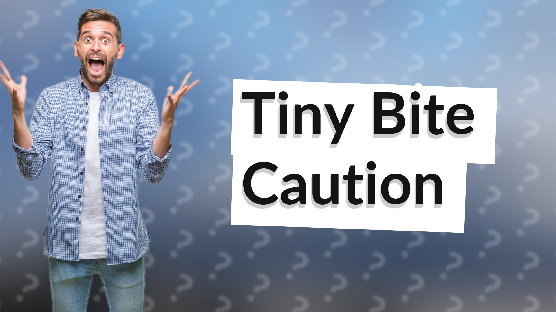 Tiny Bite Caution