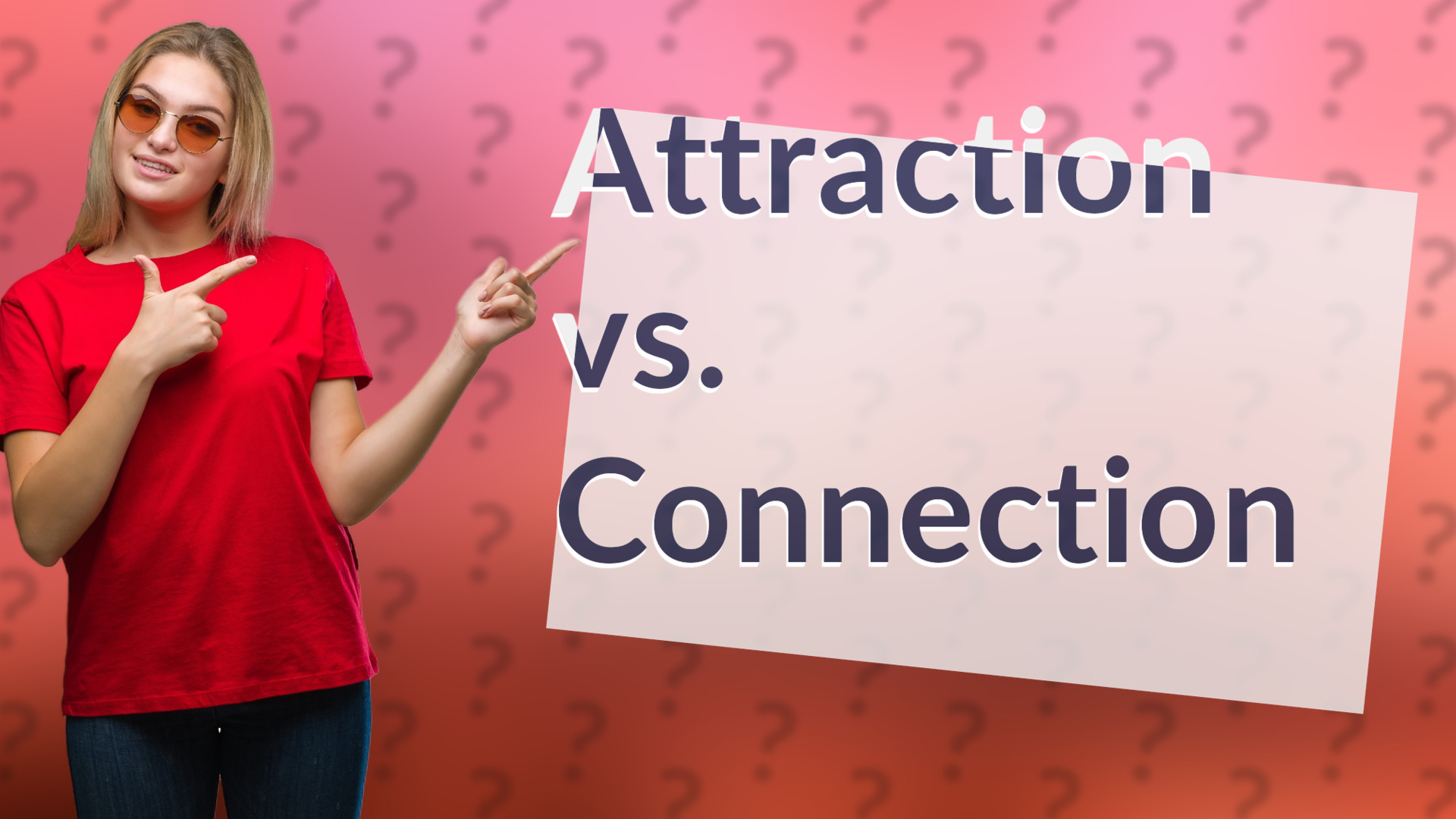 Attraction vs. Connection