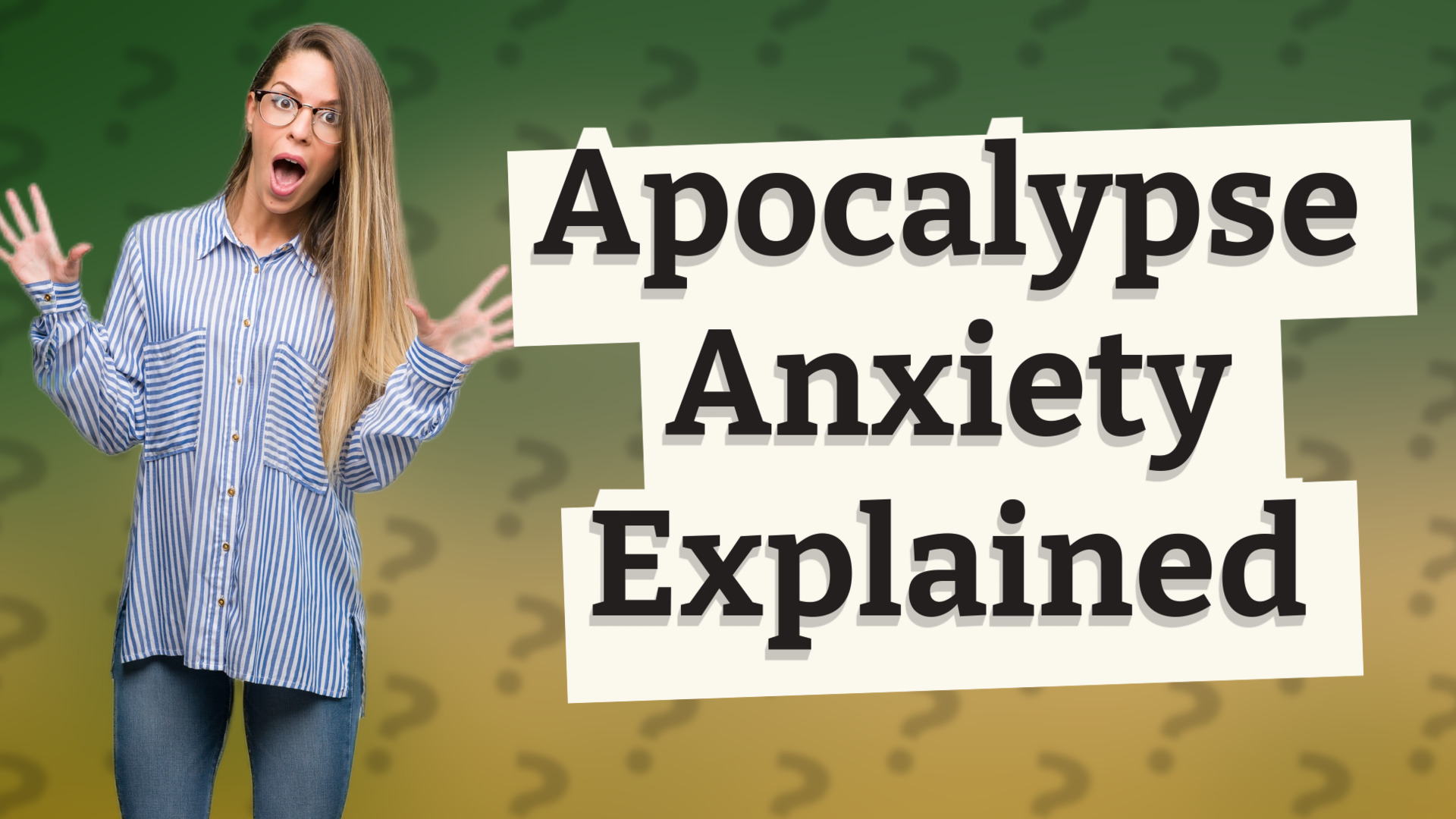 Apocalypse Anxiety Explained