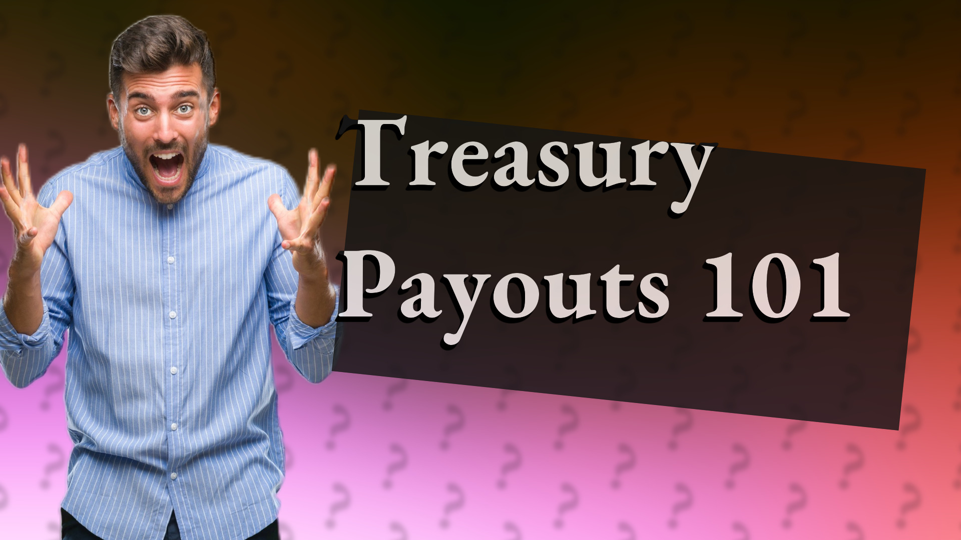 Treasury Payouts 101