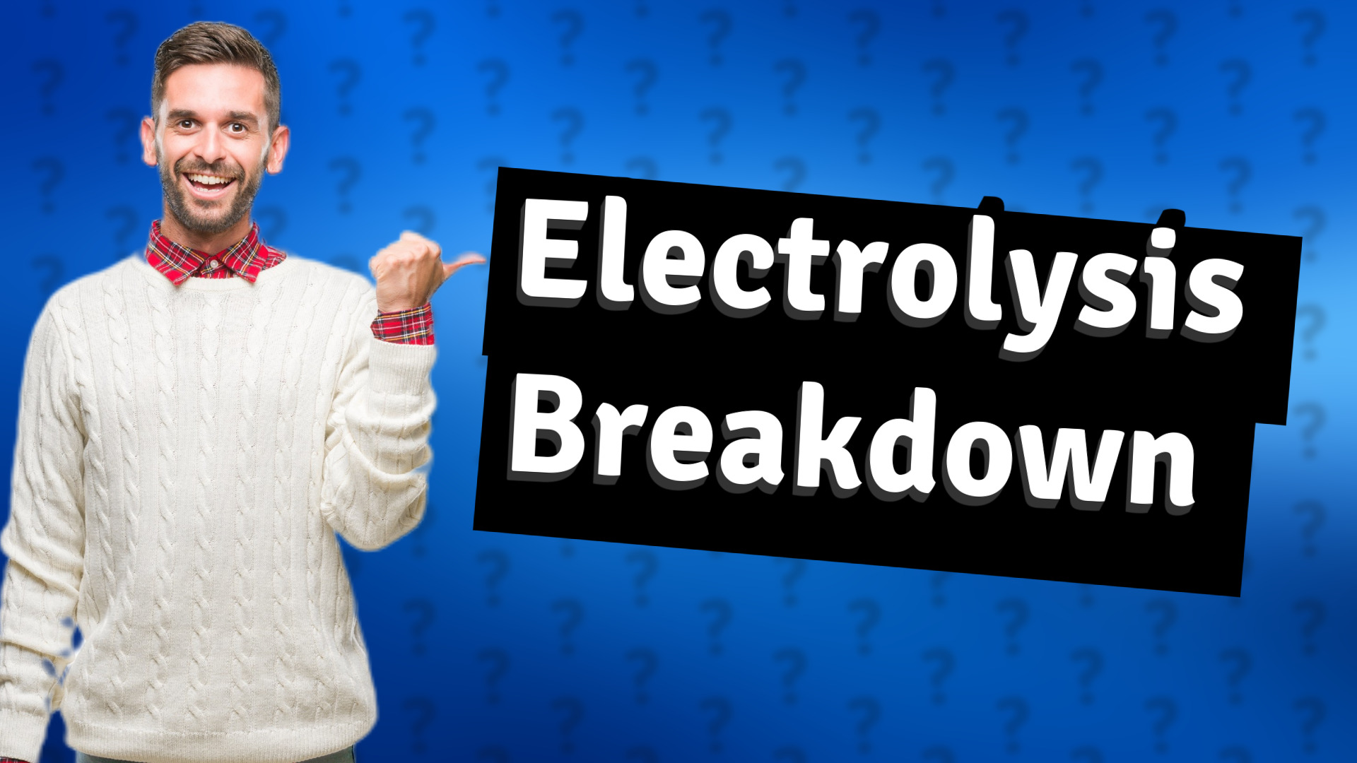 Electrolysis Breakdown