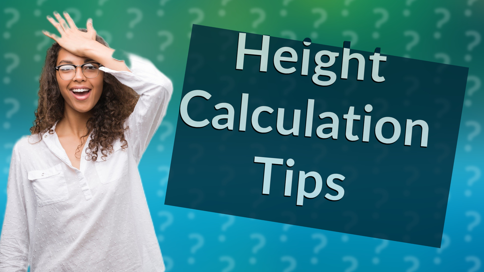 Height Calculation Tips