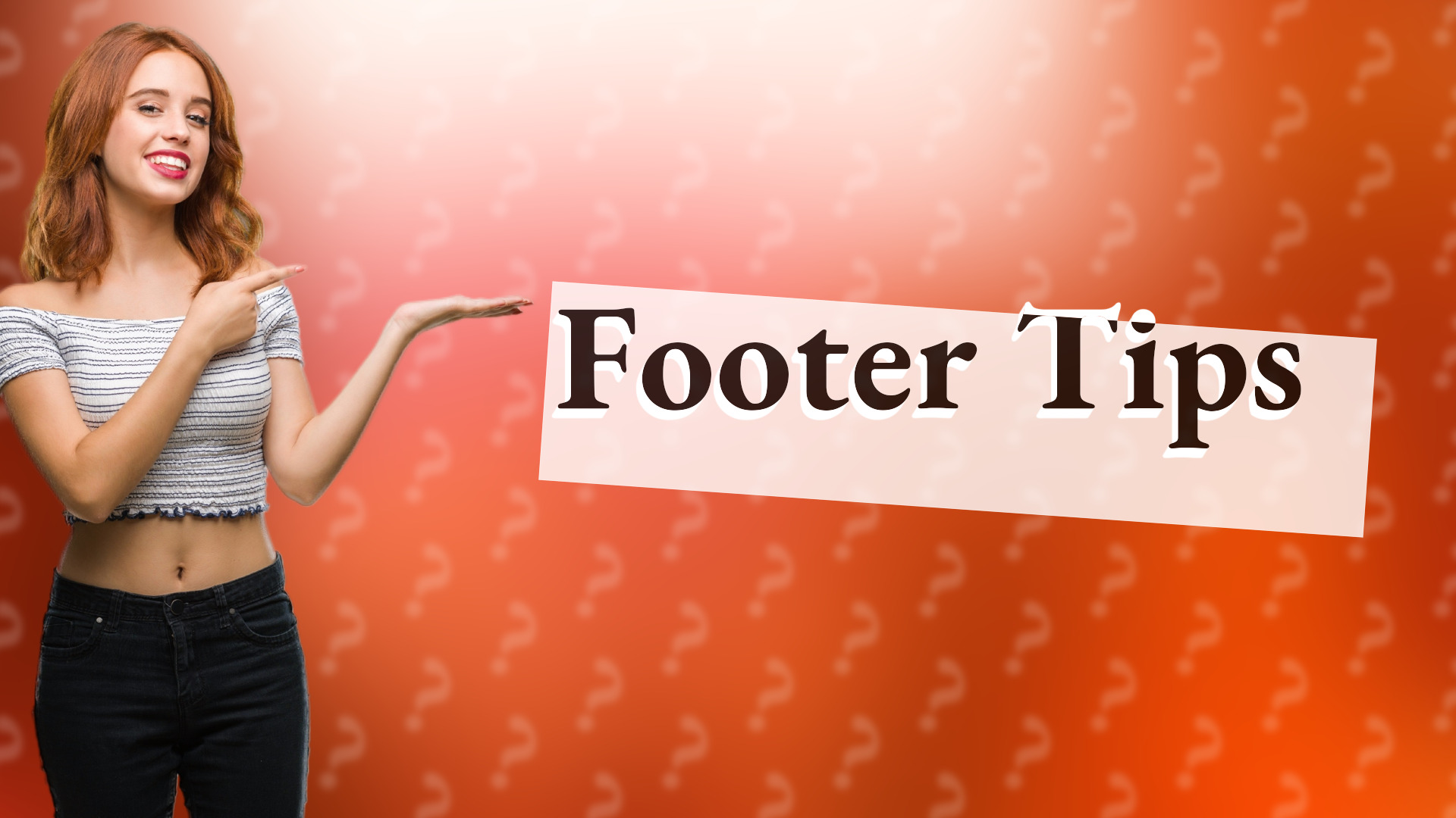 Footer Tips