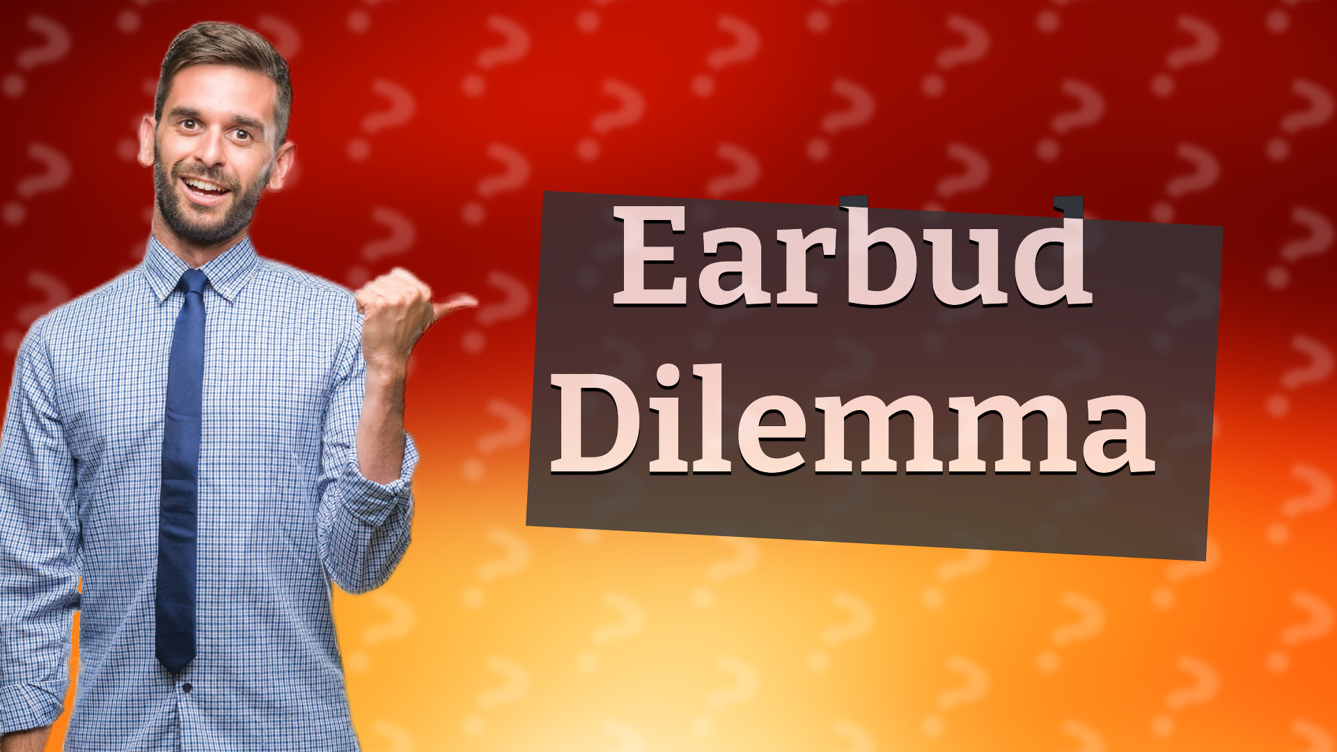 Earbud Dilemma