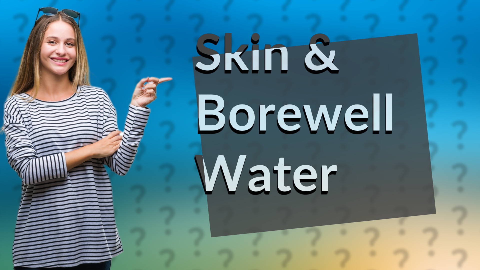 Skin & Borewell Water