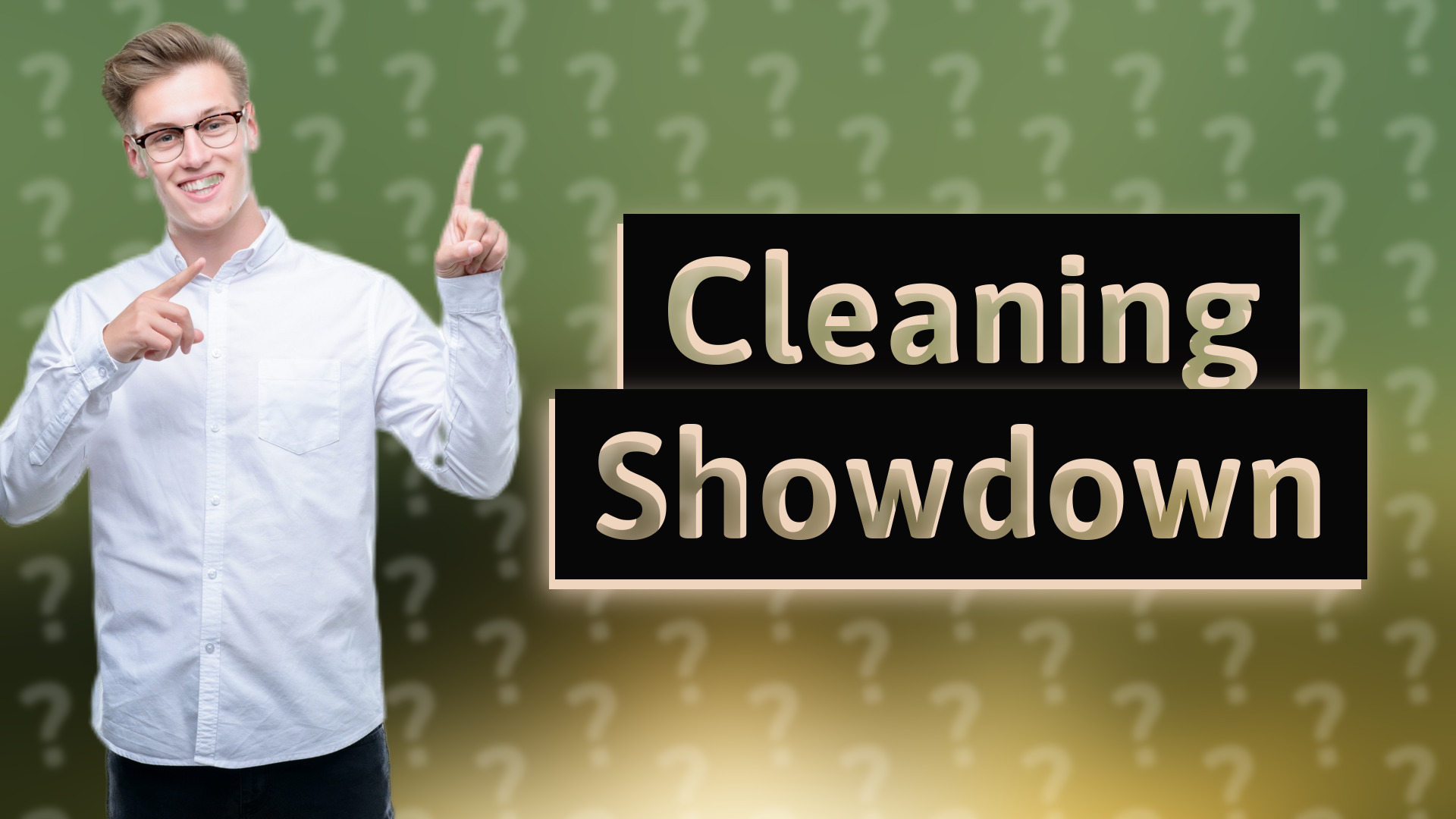 Cleaning Showdown