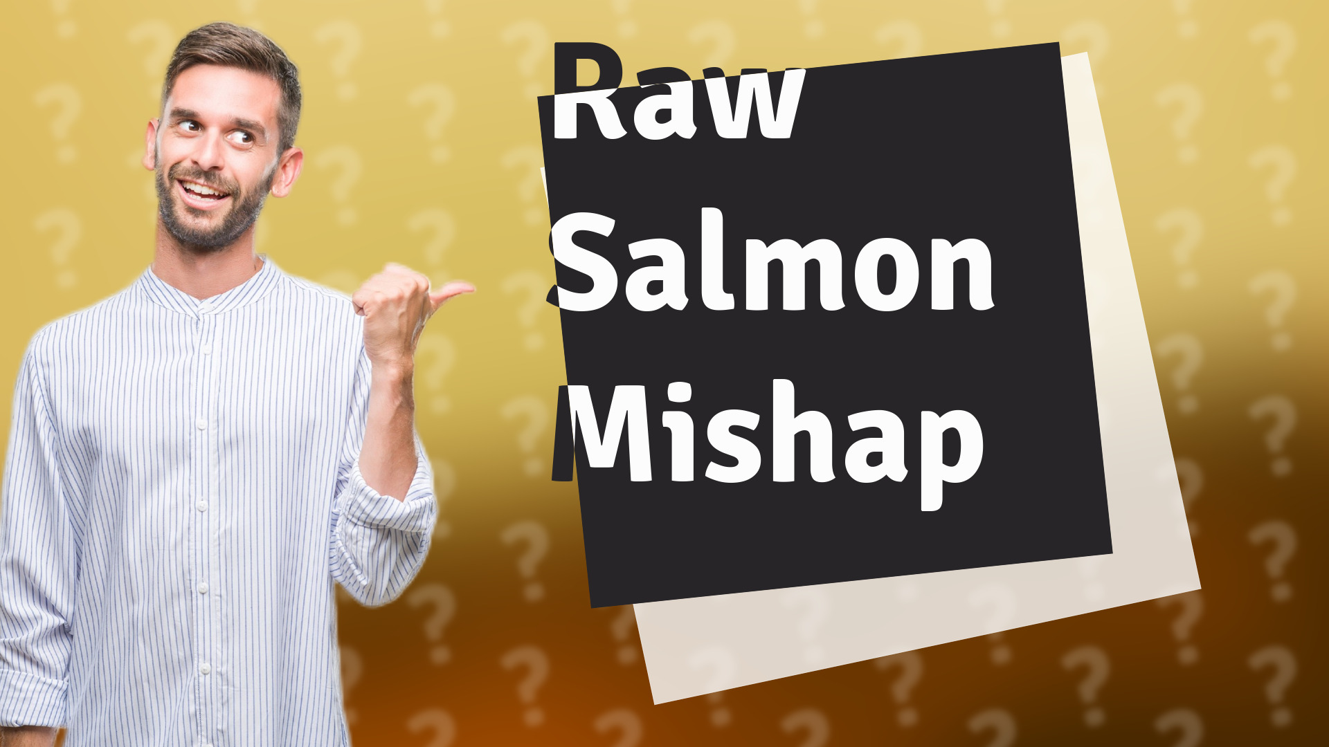 Raw Salmon Mishap
