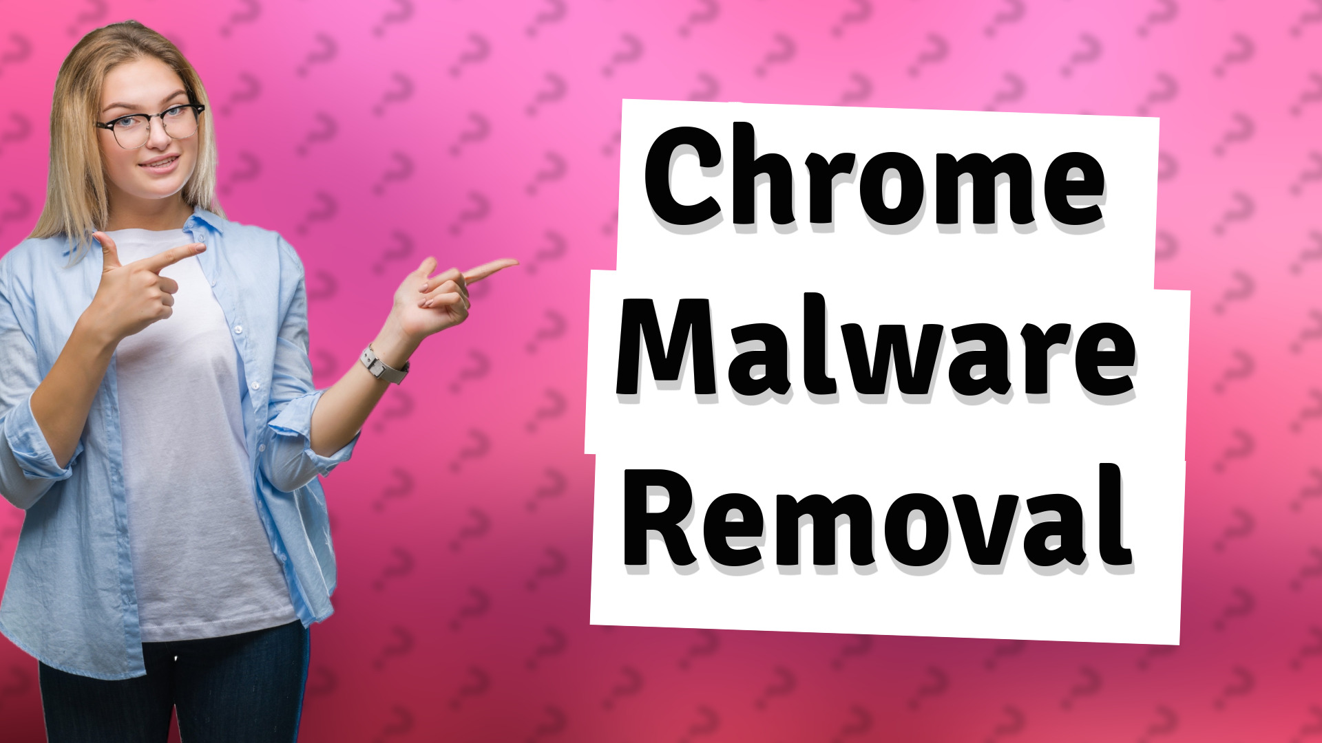 Chrome Malware Removal