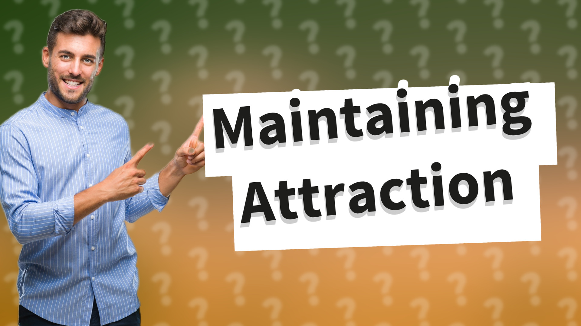 Maintaining Attraction