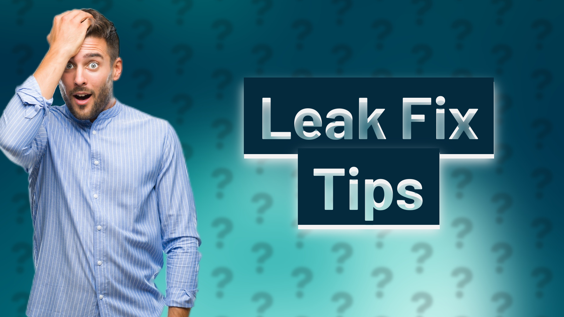 Leak Fix Tips