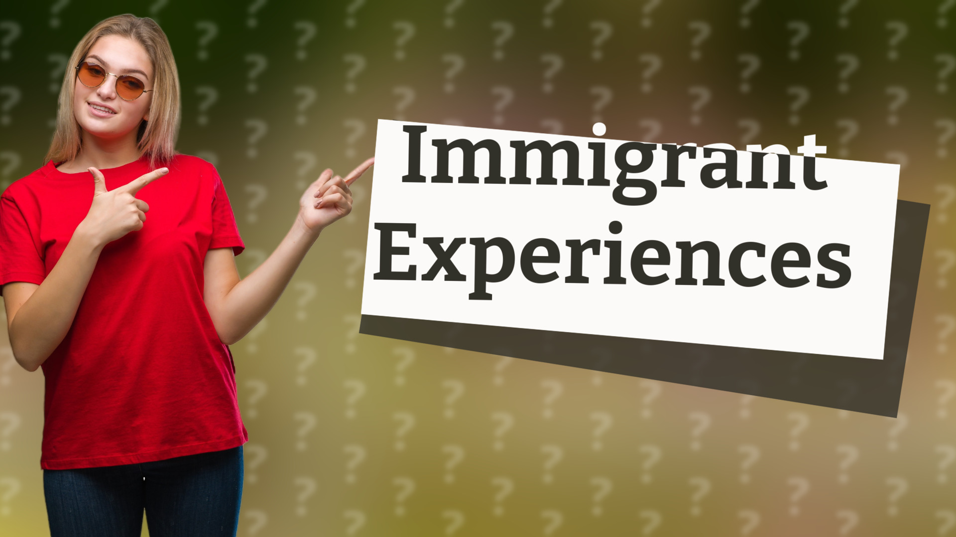 Immigrant Experiences