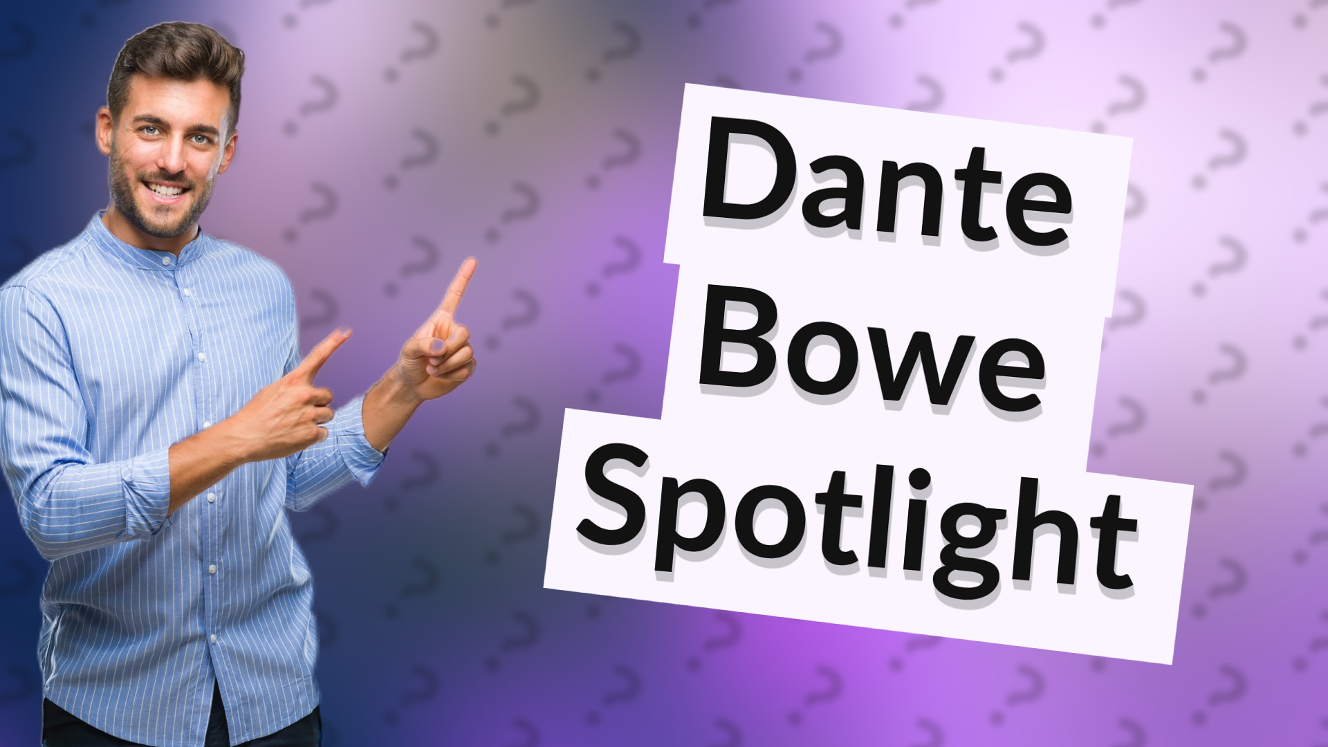 Dante Bowe Spotlight