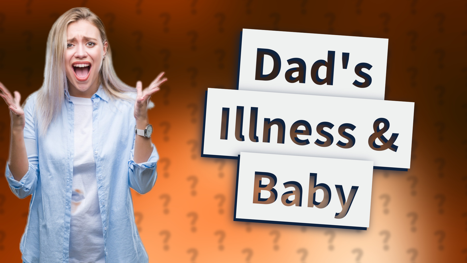 Dad's Illness & Baby