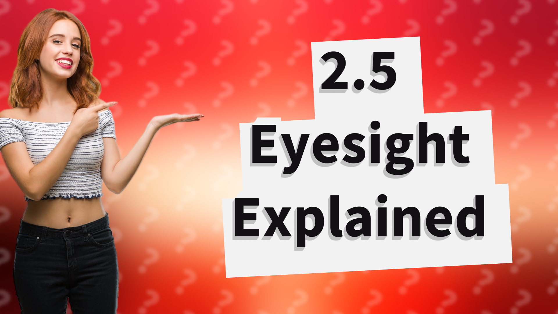 2.5 Eyesight Explained