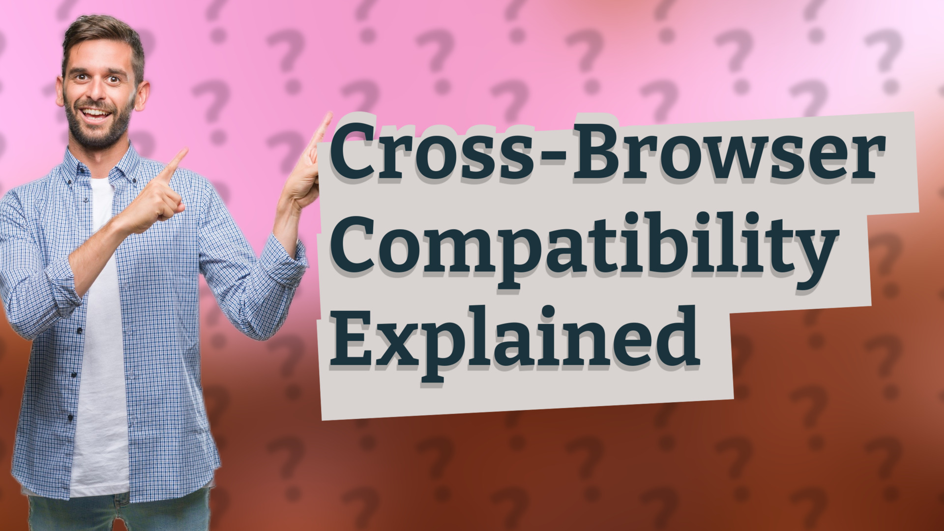Cross-Browser Compatibility Explained