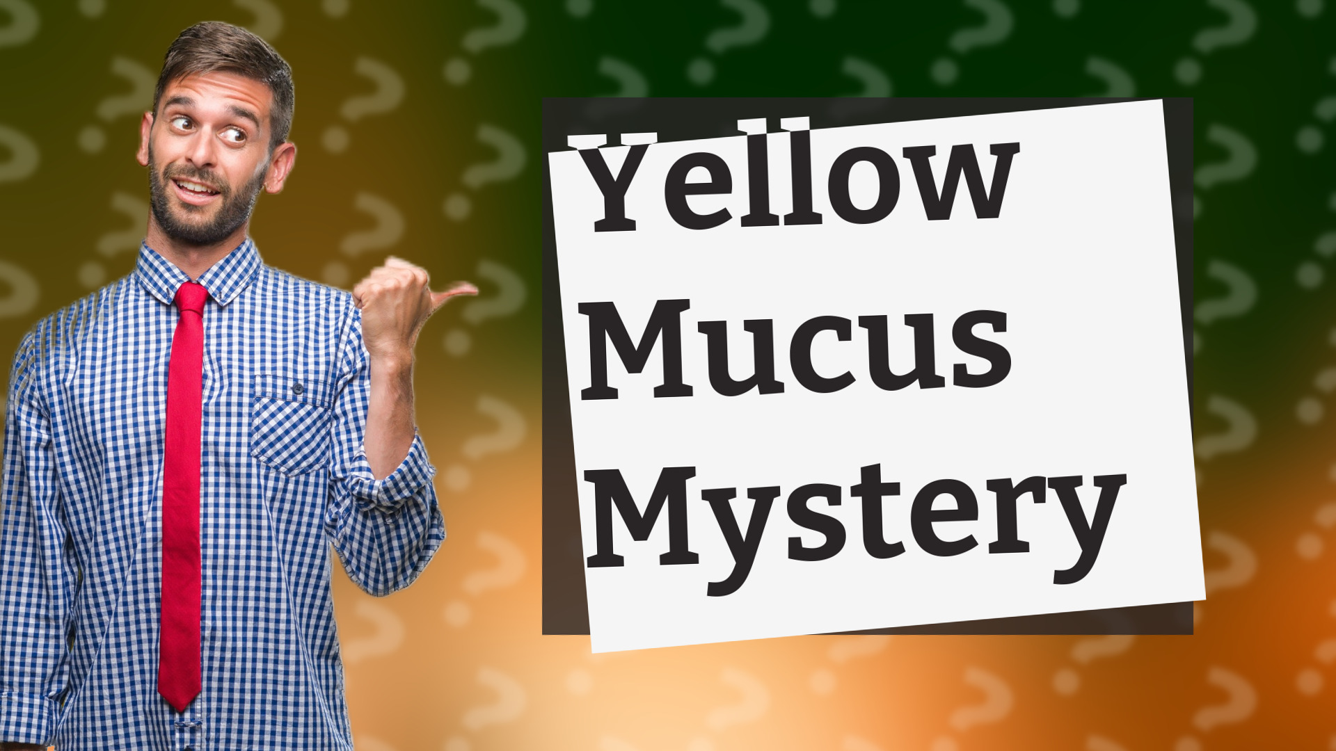 Yellow Mucus Mystery