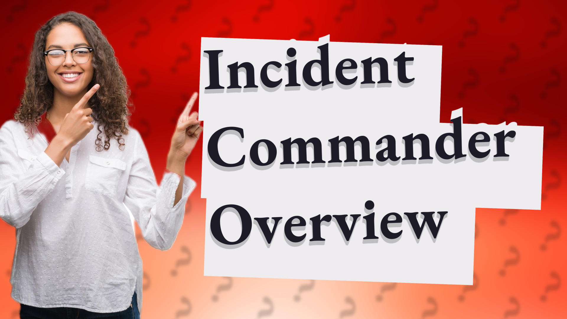 Incident Commander Overview
