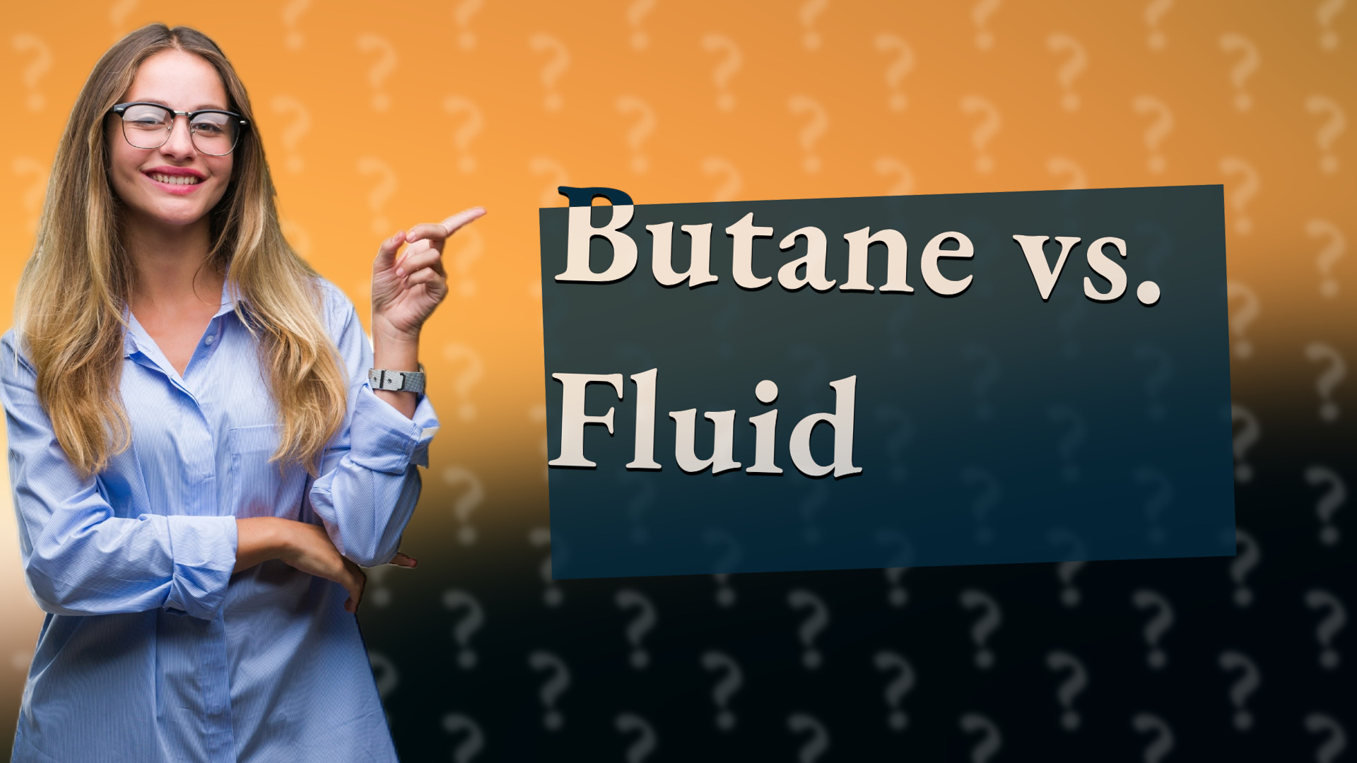 Butane vs. Fluid