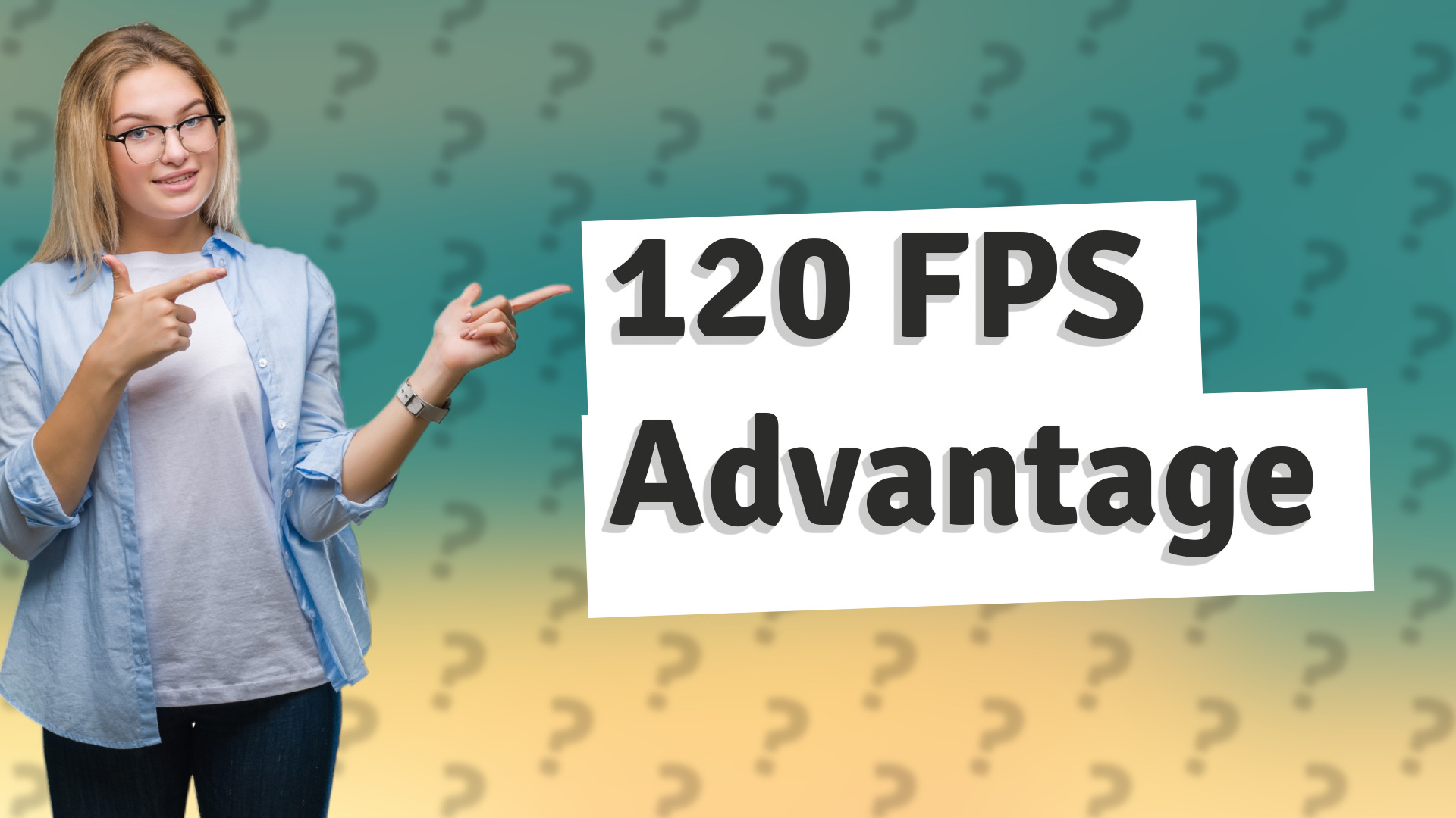 120 FPS Advantage