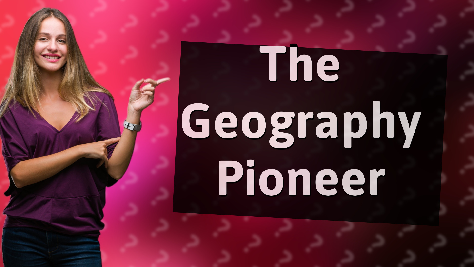 The Geography Pioneer