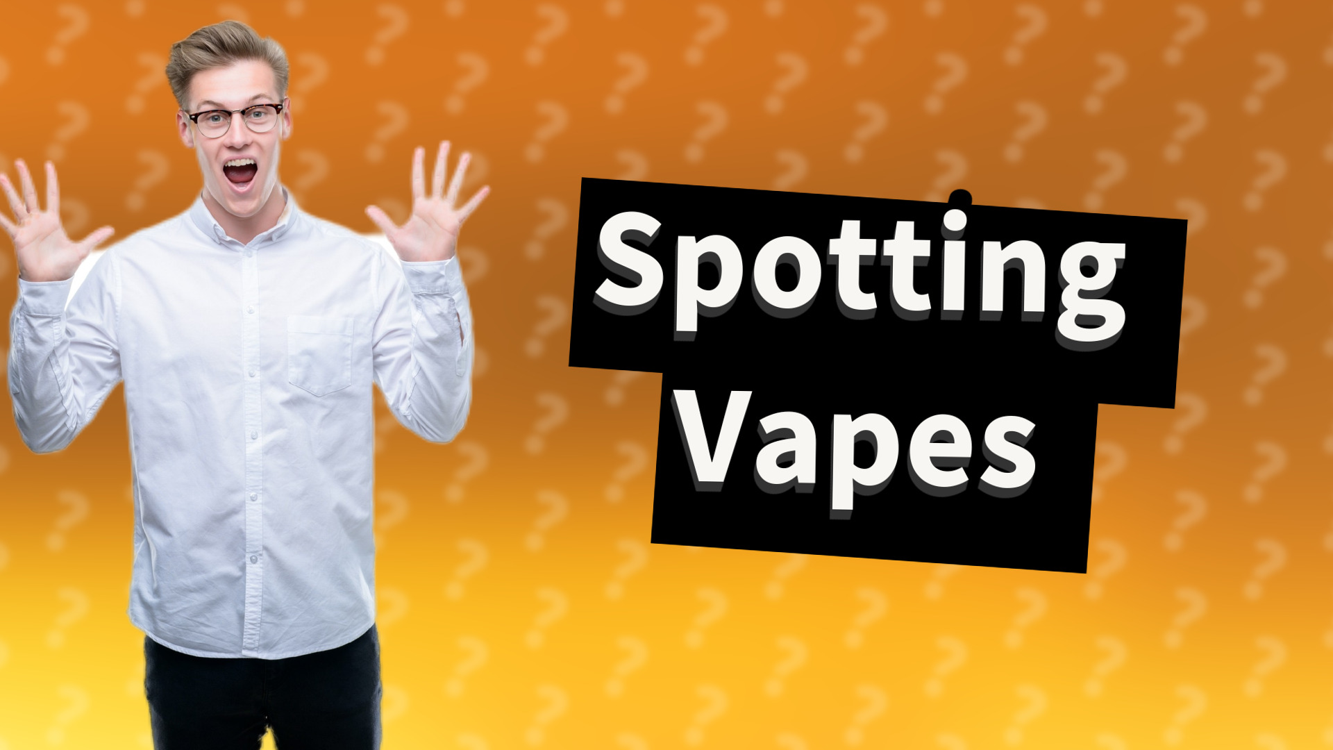 Spotting Vapes
