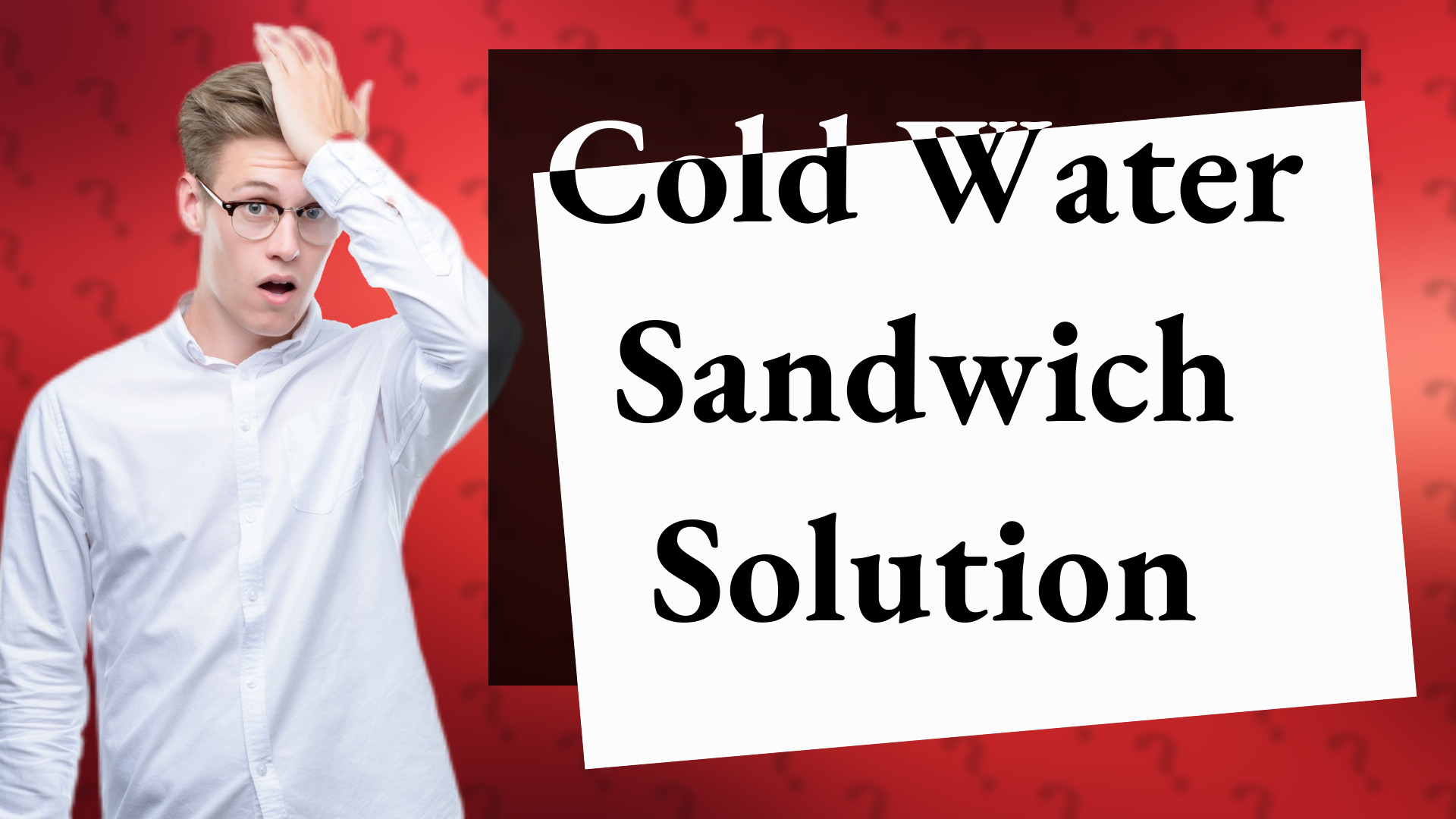 Cold Water Sandwich Solution