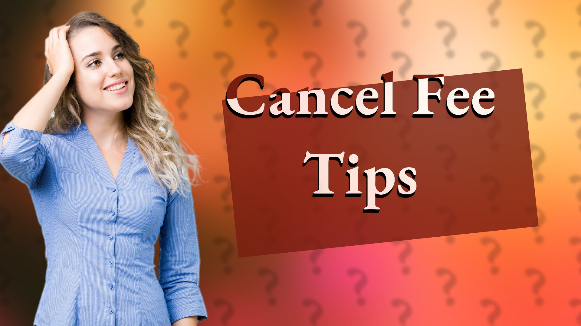 Cancel Fee Tips