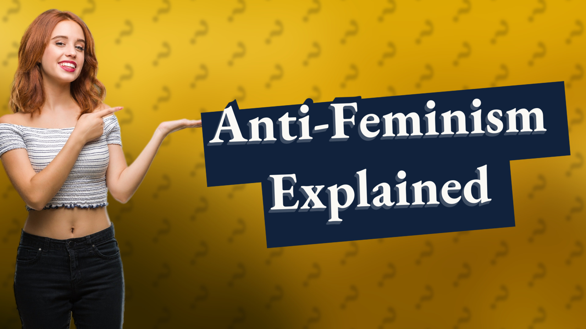 Anti-Feminism Explained