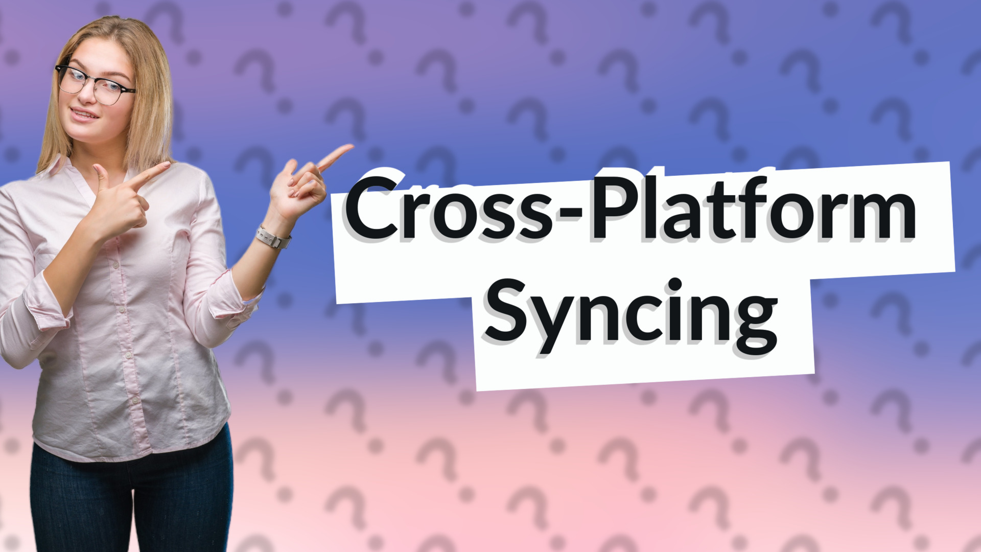 Cross-Platform Syncing