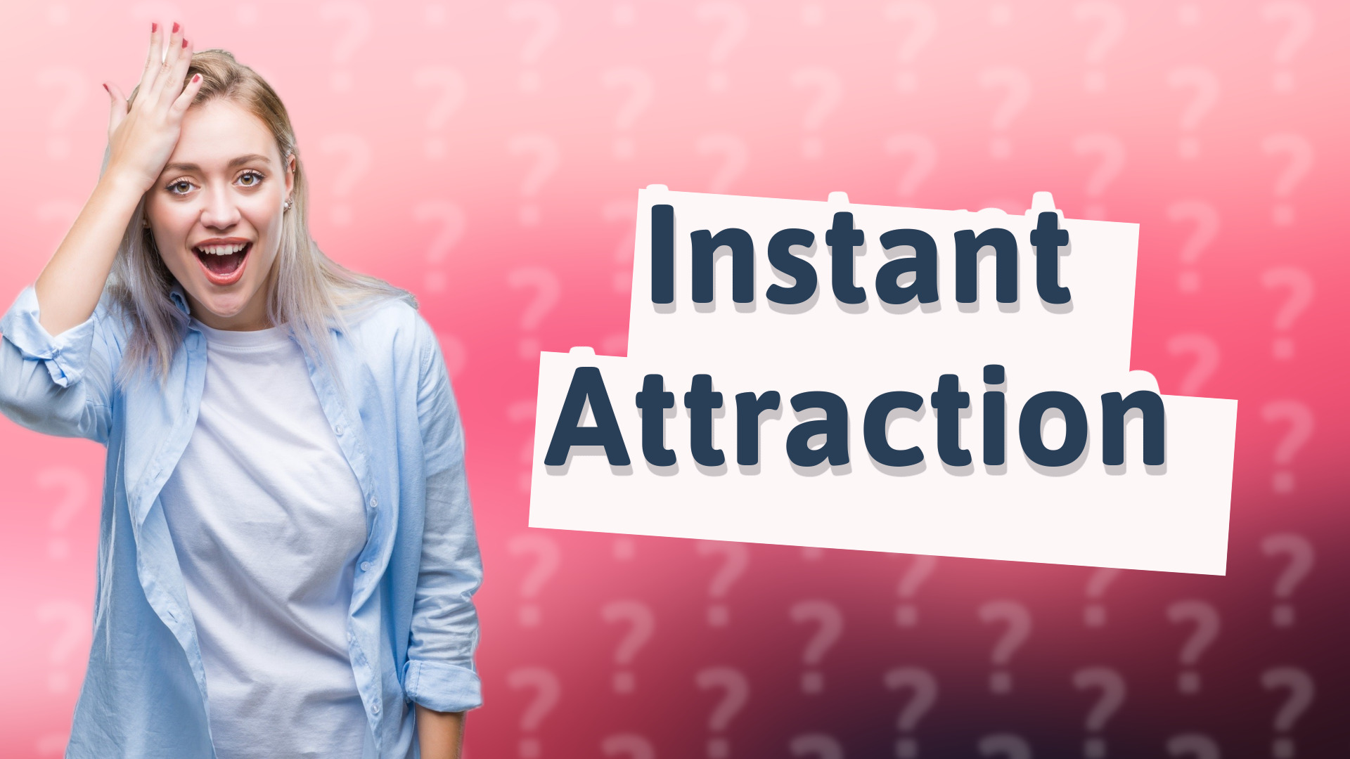 Instant Attraction