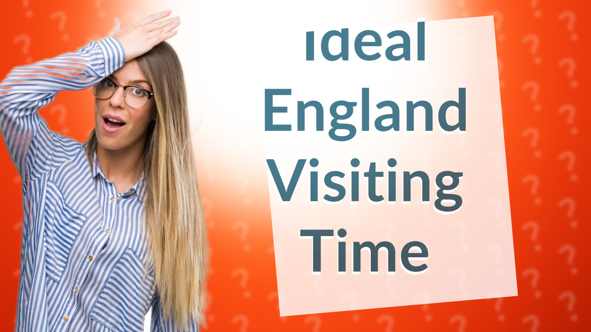 Ideal England Visiting Time