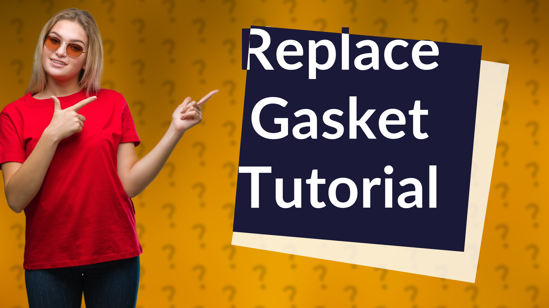 Replace Gasket Tutorial