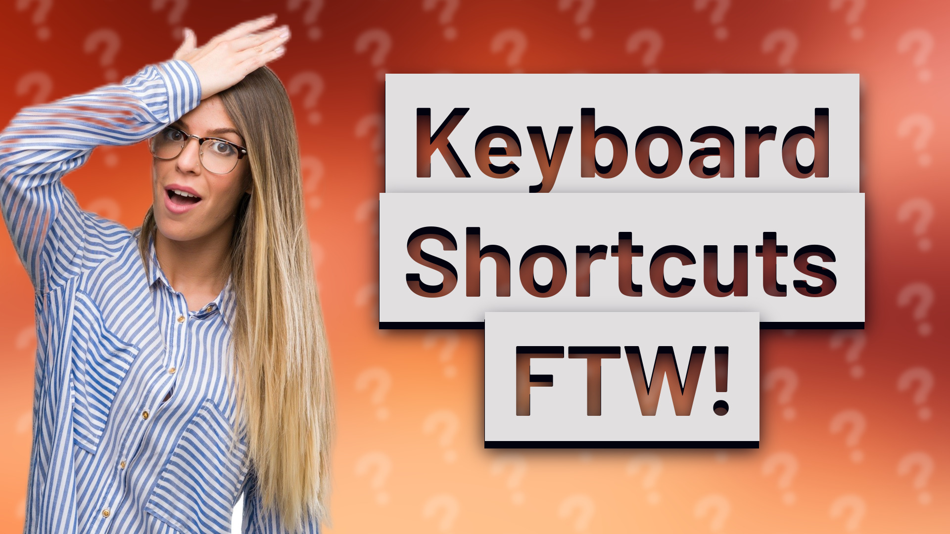 Keyboard Shortcuts FTW!