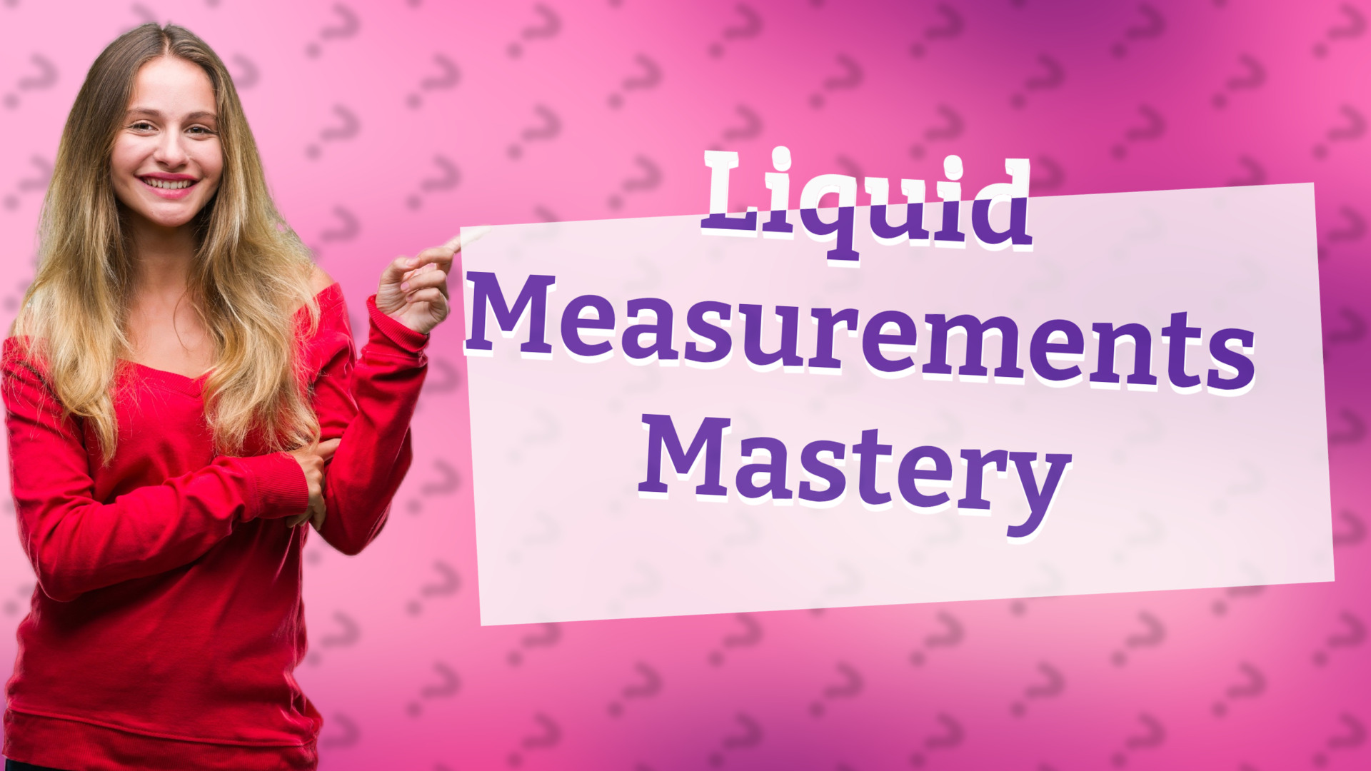 Liquid Measurements Mastery