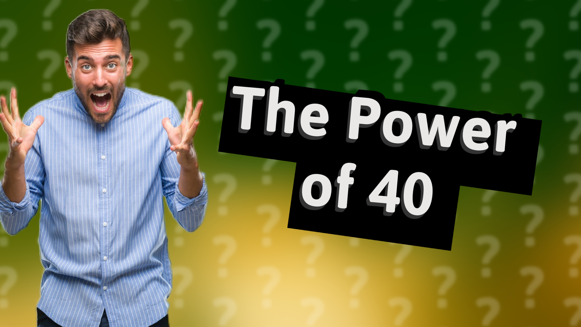 The Power of 40