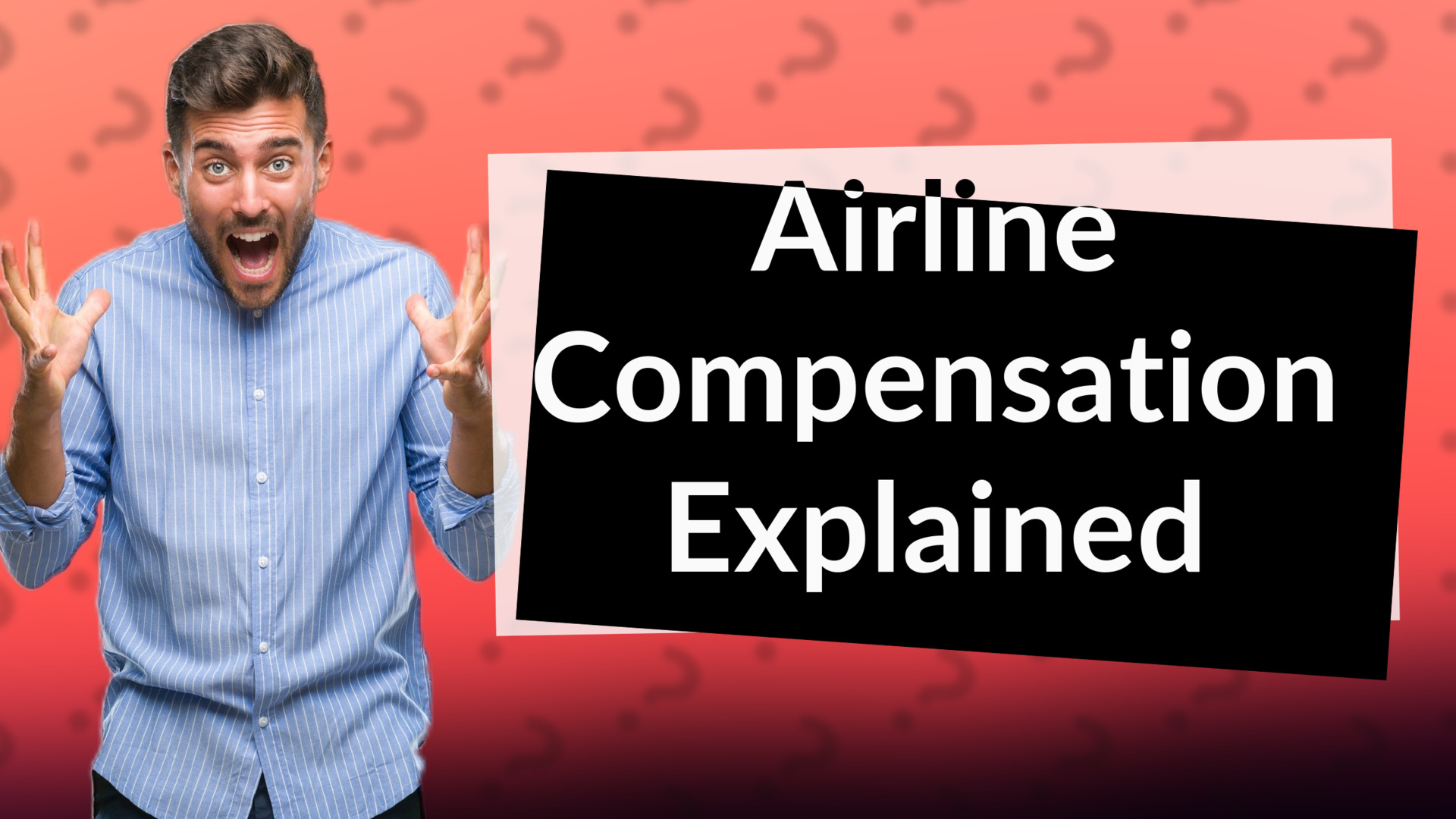 Airline Compensation Explained