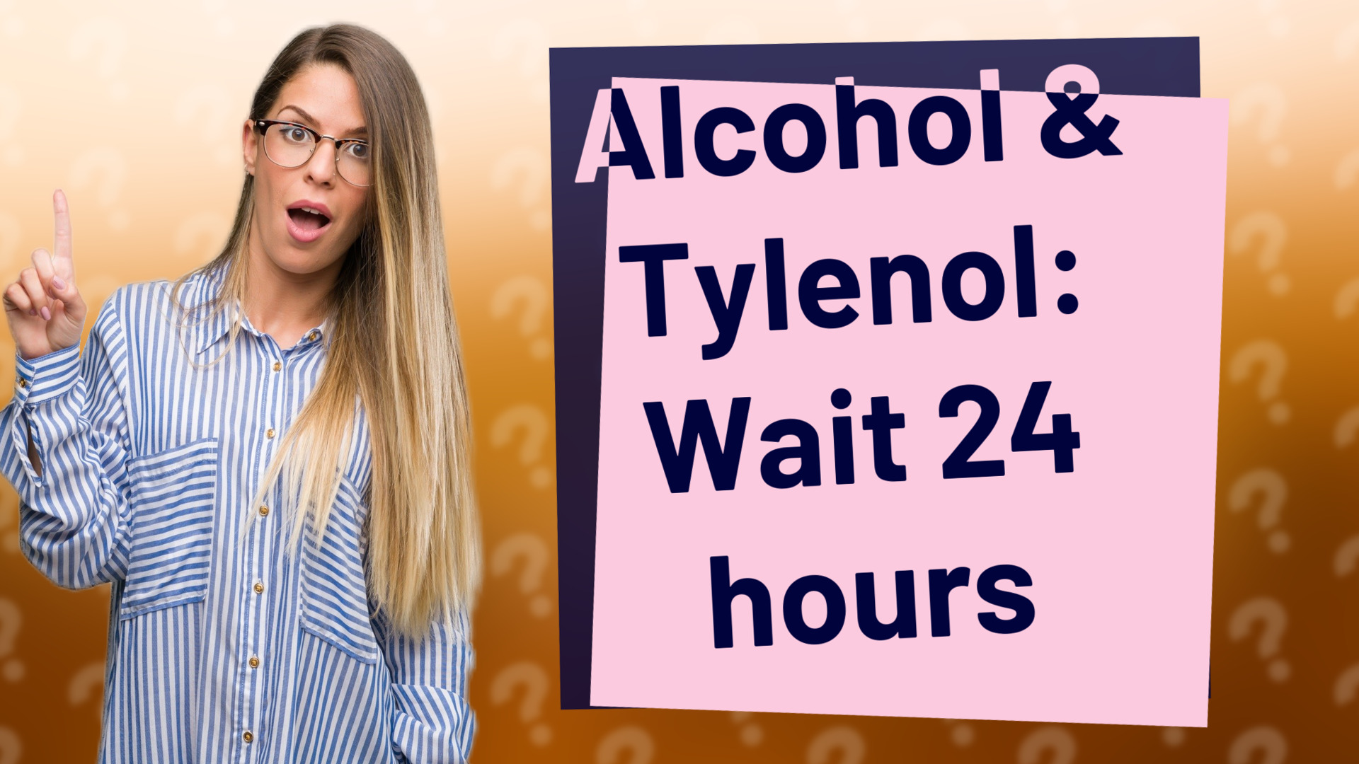 Alcohol & Tylenol: Wait 24 hours